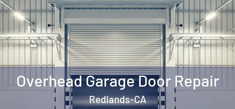  Overhead Garage Door Repair Redlands-CA