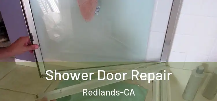  Shower Door Repair Redlands-CA